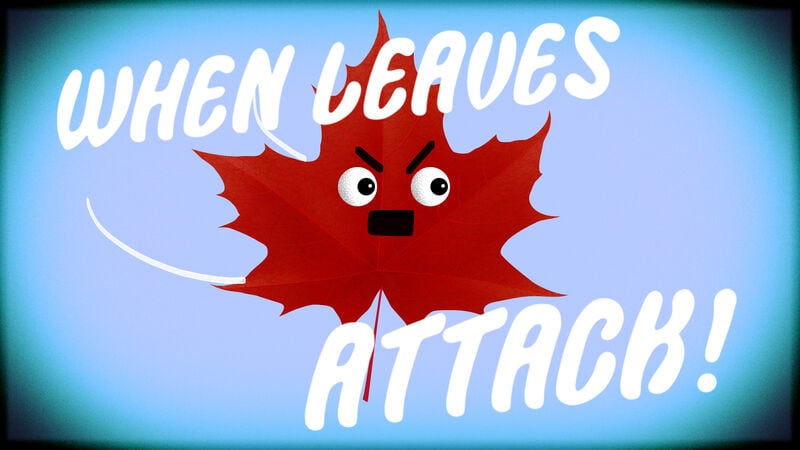 When Leaves Attack!